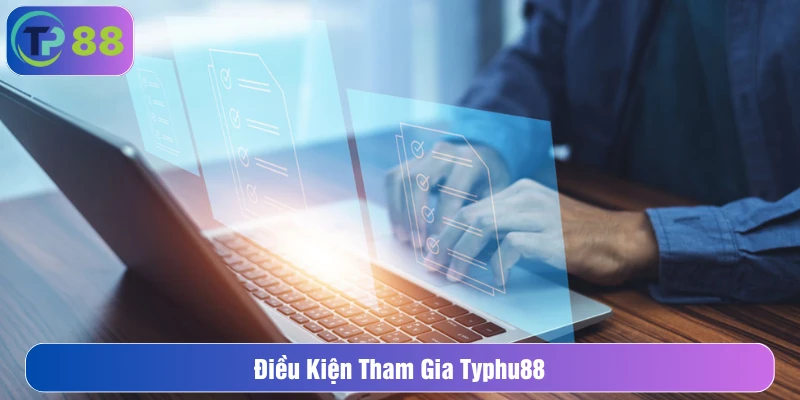 Điều kiện tham gia Typhu88