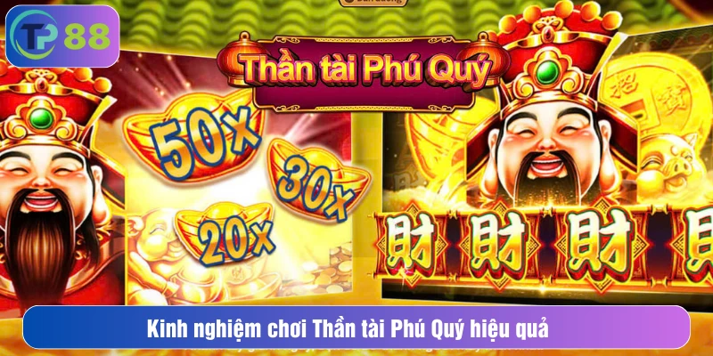 Kinh nghiệm chơi Thần tài Phú Quý hiệu quả