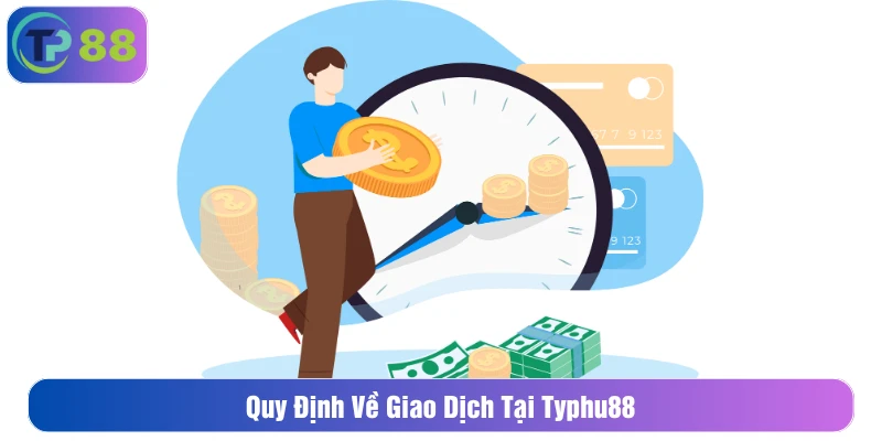 Quy định về giao dịch tại Typhu88