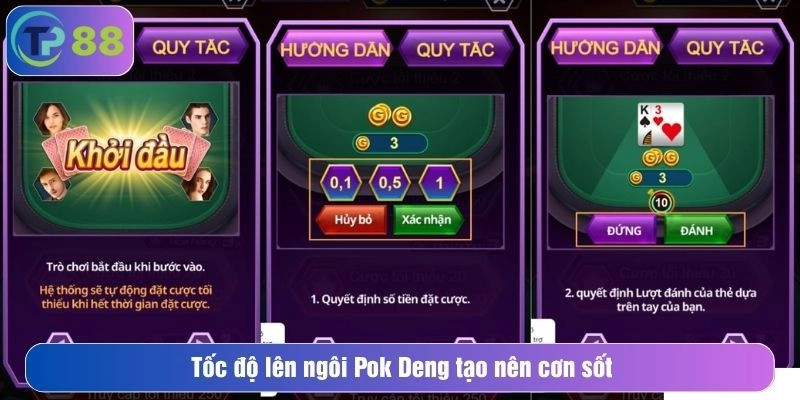 Tốc độ lên ngôi Pok Deng tạo nên cơn sốt