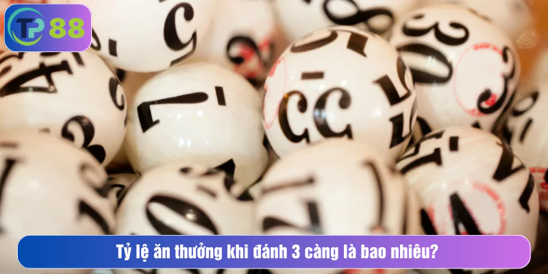 Tỷ lệ ăn thưởng khi đánh 3 càng là bao nhiêu?