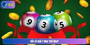 Bắt lô giải 7 như thế nào