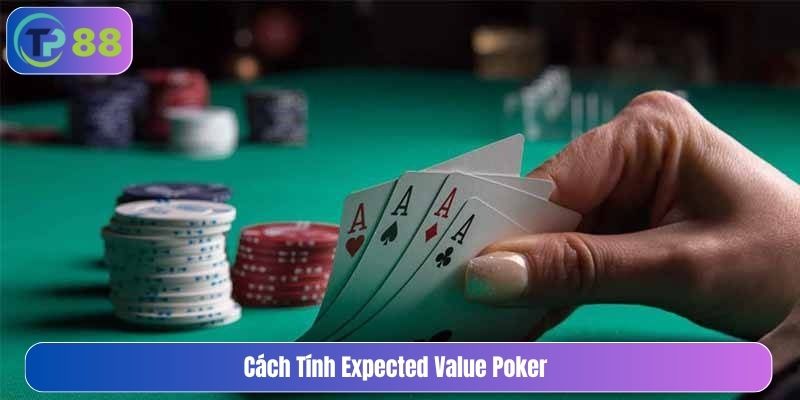 cách tính expected value poker
