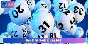 Đánh đề thế nào để dễ trúng hơn