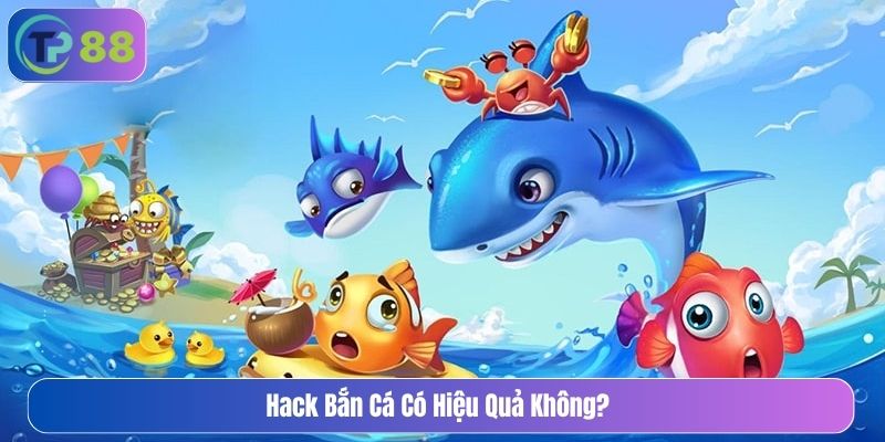 hack bắn cá có hiệu quả không