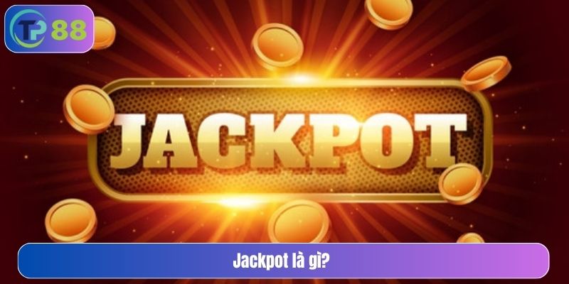 Jackpot là gì