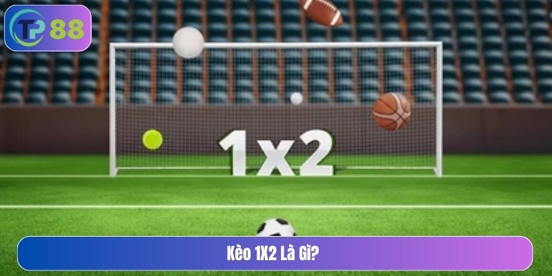 kèo 1x2 là gì