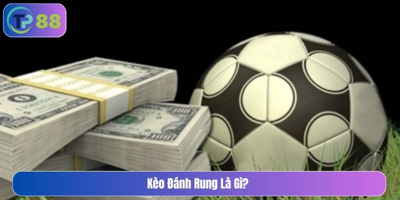 Kèo đánh rung là gì