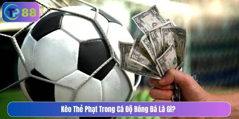 Kèo thẻ phạt trong cá độ bóng đá là gì