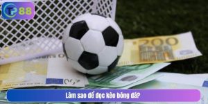 Làm sao để đọc kèo bóng đá