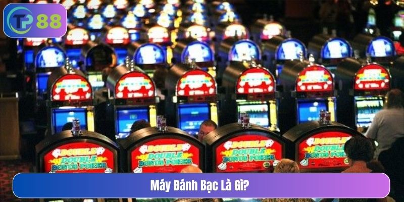 máy đánh bạc là gì
