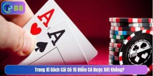 Trong xì dách cái có 15 điểm có được xét không