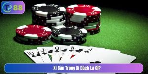 Xì bàn trong xì dách là gì