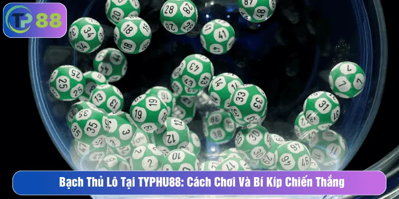Cách Chơi Bạch Thủ Lô Tại Typhu88 Và Bí Kíp Chiến Thắng