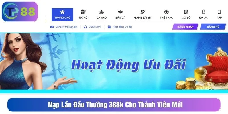 Nạp Lần Đầu Thưởng 388k Cho Thành Viên Mới