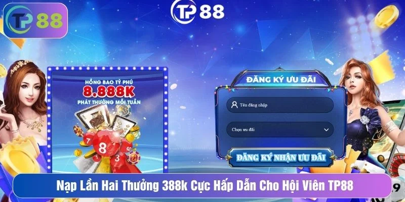Nạp lần hai thưởng 388k cực hấp dẫn cho hội viên Typhu88